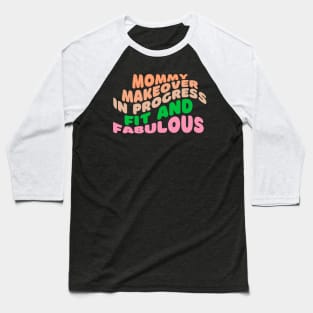 Mommy Makeover in Progress: Fit and Fabulous Fitness Baseball T-Shirt